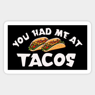 You Had Me At Tacos Magnet